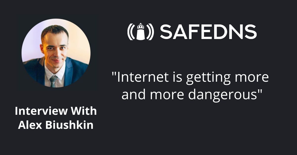 Interview With Alex Biushkin – SafeDNS