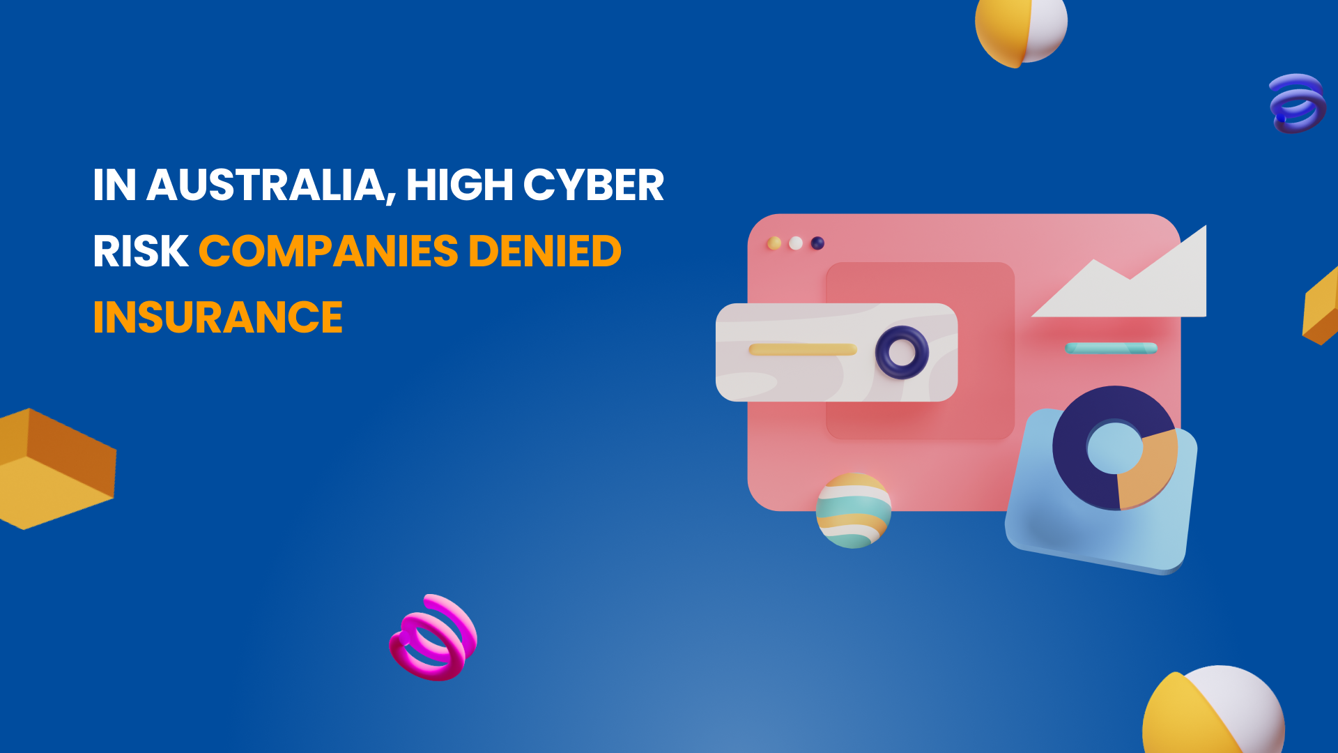 In Australia, High Cyber Risk Companies Denied Insurance