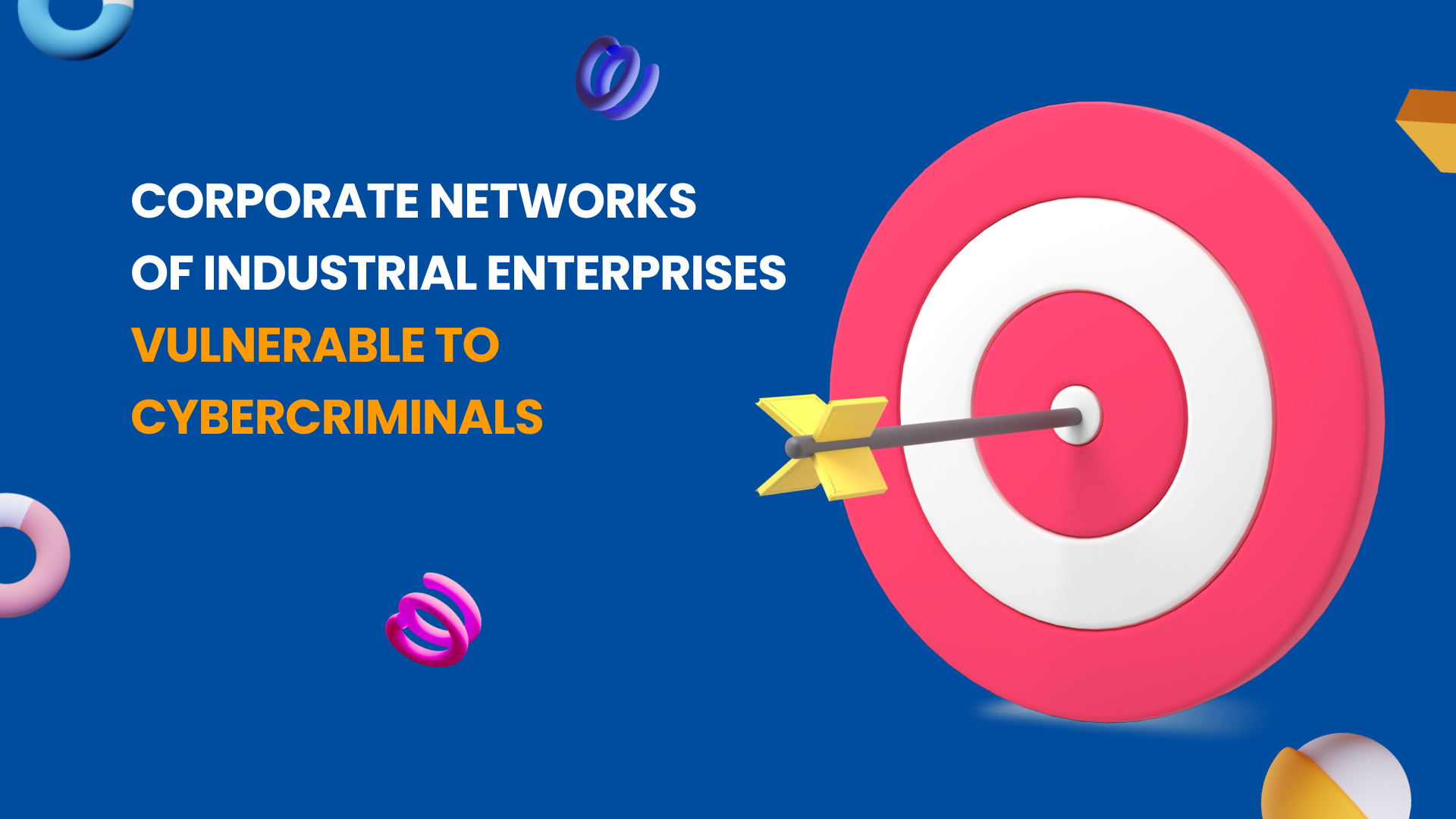 Corporate Networks of Industrial Enterprises Vulnerable to Cybercriminals
