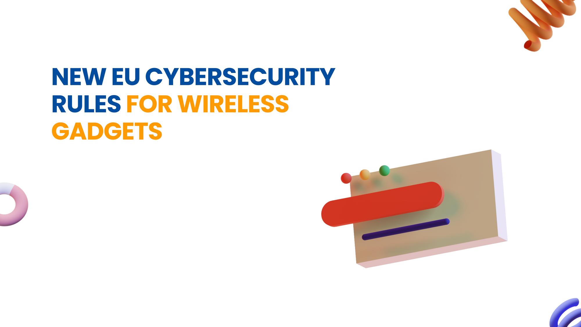 New EU cybersecurity rules for wireless gadgets
