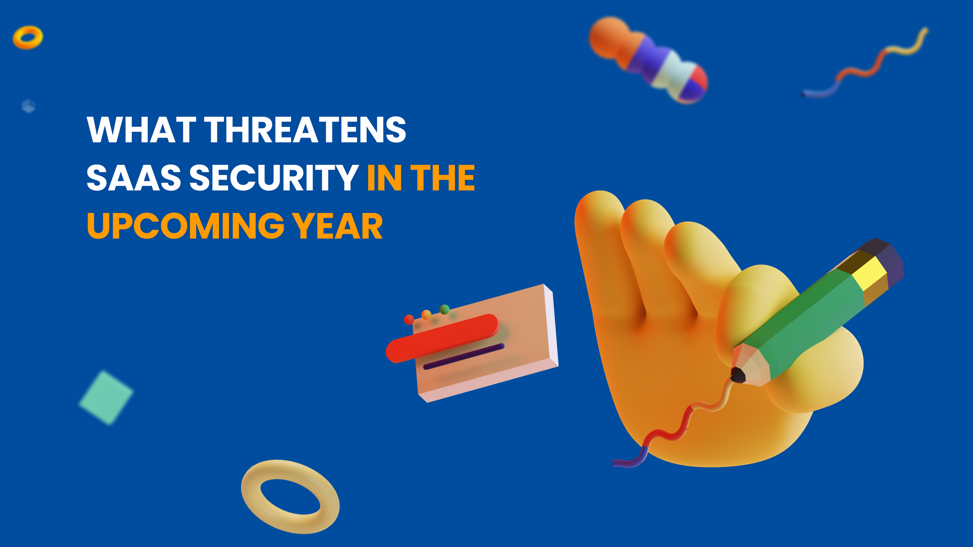 What threatens SaaS security in the upcoming year