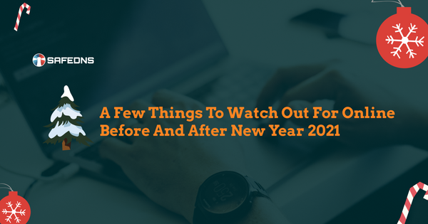 A Few Things To Watch Out For Online Before And After New Year 2021