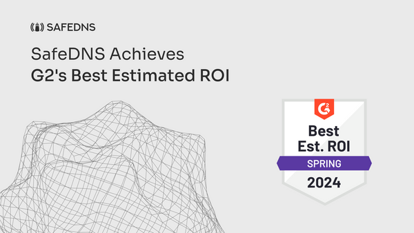 SafeDNS Achieves Best Estimated ROI Award from G2