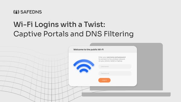 Wi-Fi Logins with a Twist: Captive Portals and DNS Filtering